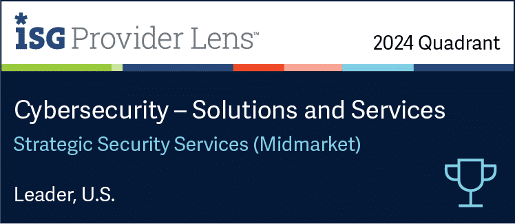  ISG Provider Lens 2024 Quadrant: Cybersecurity – Solutions and Services, Strategic Security Services (Midmarket), with a focus on MSSP, Leader, U.S." proudly displayed at the top with a trophy icon in the bottom right corner.
