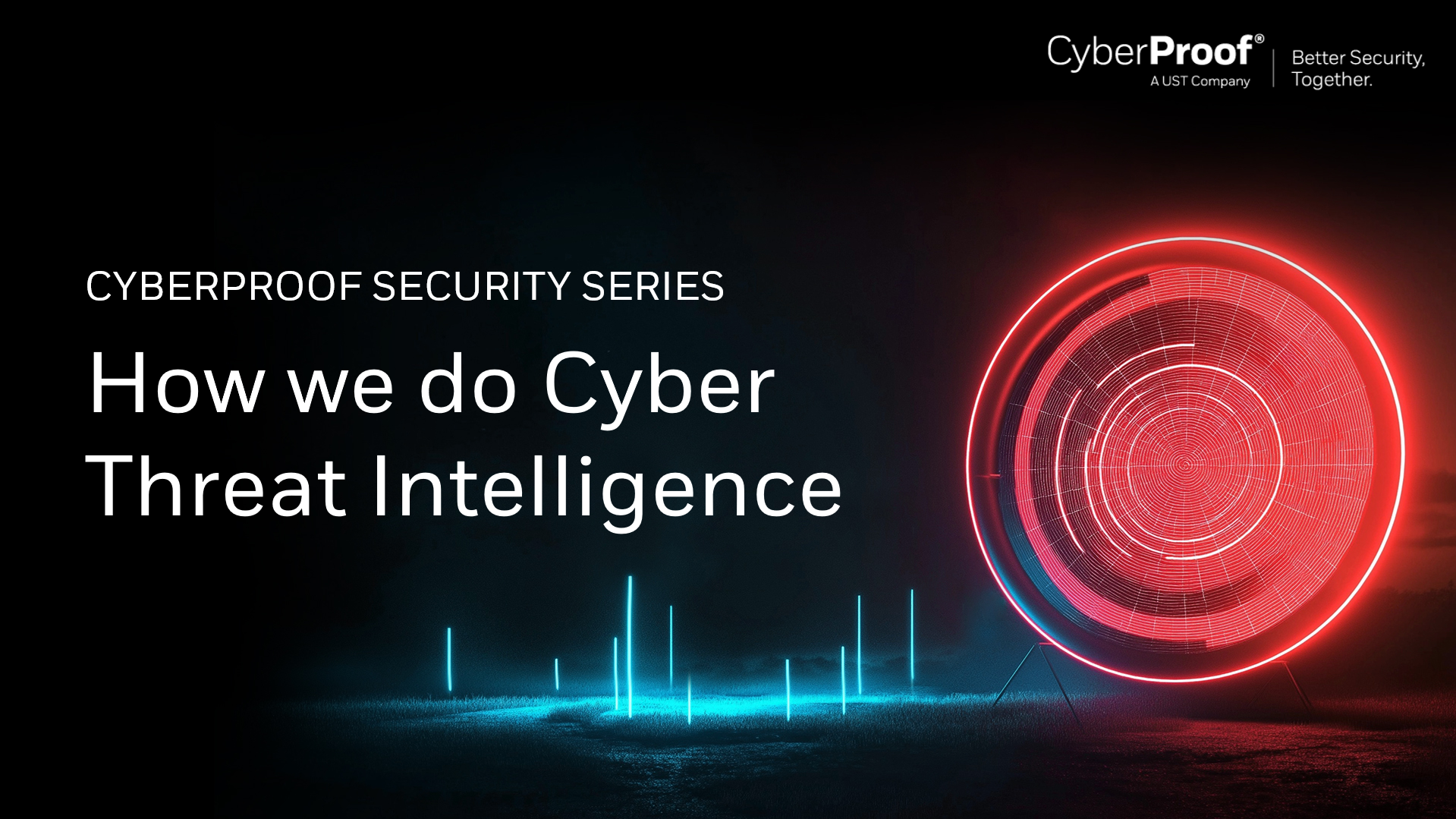 CyberProof Security Series promotional image featuring "How we do Cyber Threat Intelligence" and a graphic of a glowing red circular digital interface, highlighting advanced cyber security solutions.