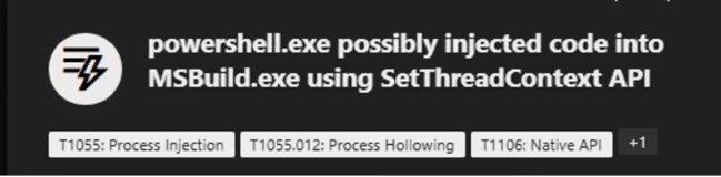 Alert showing powershell.exe may have injected code into MSBuild.exe via SetThreadContext API. Related techniques: Process Injection, Process Hollowing, Native API.